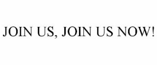 join us, join us now!