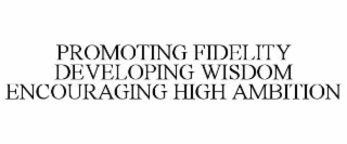 promoting fidelity developing wisdom encouraging high ambition