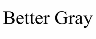 better gray