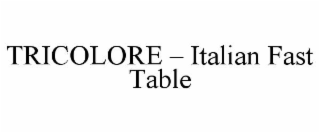 tricolore – italian fast table