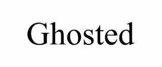 ghosted