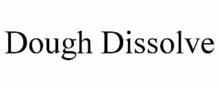 dough dissolve