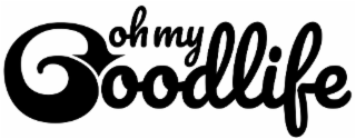 oh my goodlife