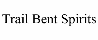 trail bent spirits