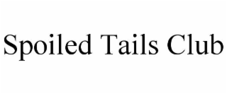 spoiled tails club