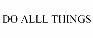 do alll things