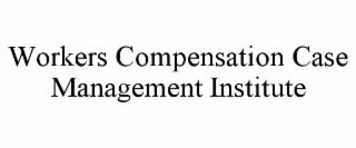 workers compensation case management institute