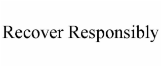 recover responsibly