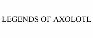 legends of axolotl