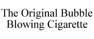 the original bubble blowing cigarette