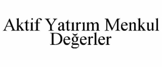 aktif yatirim menkul deĞerler