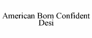 american born confident desi