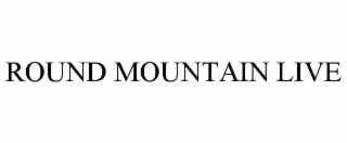round mountain live