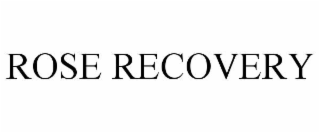 rose recovery