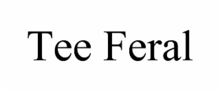 tee feral