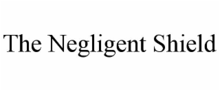 the negligent shield