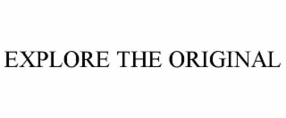 explore the original
