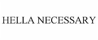hella necessary