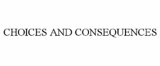 choices and consequences