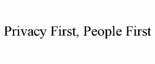privacy first, people first