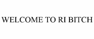 welcome to ri bitch