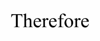 therefore