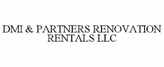 dmi & partners renovation rentals llc