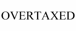 overtaxed