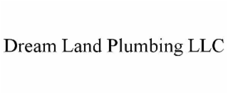 dream land plumbing llc