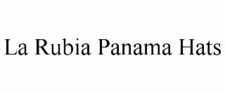 la rubia panama hats