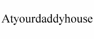 atyourdaddyhouse