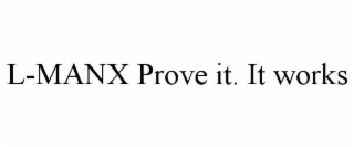 l-manx prove it. it works