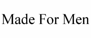 made for men