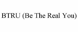btru (be the real you)