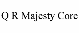 q r majesty core