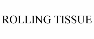 rolling tissue