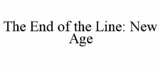 the end of the line: new age