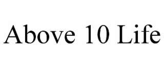 above 10 life