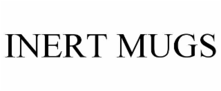 inert mugs