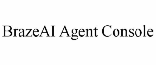 brazeai agent console