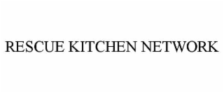 rescue kitchen network