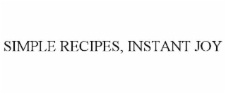 simple recipes, instant joy