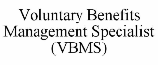 voluntary benefits management specialist (vbms)