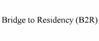 bridge to residency (b2r)