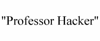 "professor hacker"
