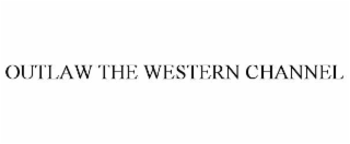 outlaw the western channel