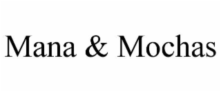 mana & mochas
