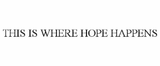 this is where hope happens