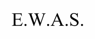 e.w.a.s.