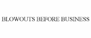 blowouts before business
